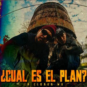 ¿Cual es el plan? (feat. LA CLOAKA MX)