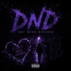 DND (Dnt Need Desires)