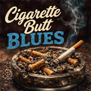 Cigarette Butt Blues