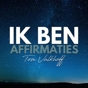 Affirmaties voor Gezondheid, Rijkdom, Geluk en Overvloed: "IK BEN" (21 dagen naar een Nieuwe Jij!)