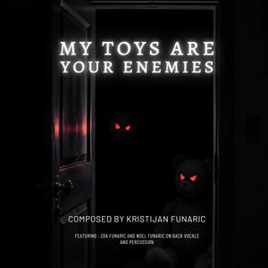 My Toys Are Your Enemies