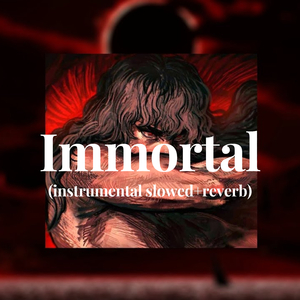 Immortal (instrumental slowed+reverb )