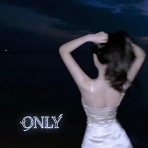 ONLY
