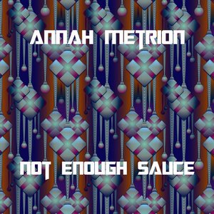 Not Enough Sauce (Original mix)