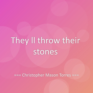 They ll throw their stones