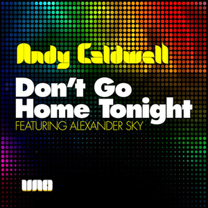 Don't Go Home Tonight(Andy Caldwell Vocal Mix)
