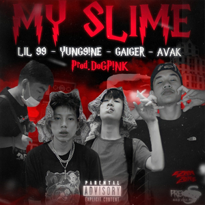 My Slime (feat. YUNG9!NE & AVAK & GAIGER)