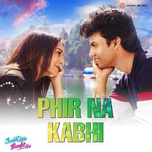 Phir Na Kabhi (From "Jaan Abhi Baaki Hai")