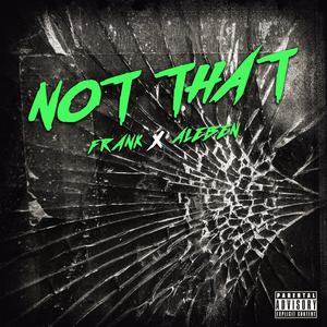 Not That (feat. AleBen)