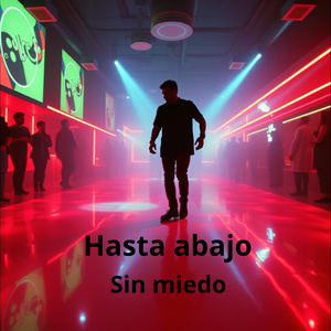 Hasta abajo sin miedo