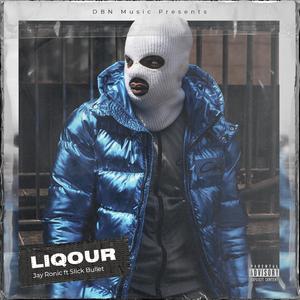Liqour (feat. Slick Bullet)