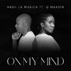 Nash La Musica - On My Mind (feat. Q Maasta)