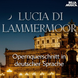 Lucia di Lammermoor: Freudigen Jubelruf lasst heut' erklingen - Lasst diese Jubeltöne schweigen