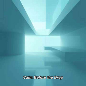 Calm Before The Drop