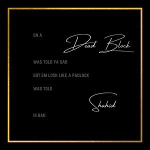Dead Block (feat. King Shahid)