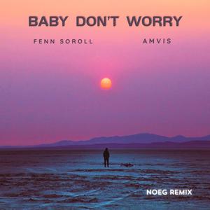 Baby Don't Worry (feat. Amvis) (Noeg Remix)