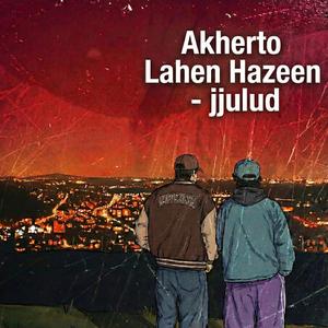 Akherto Lahen Hazeen jjulud