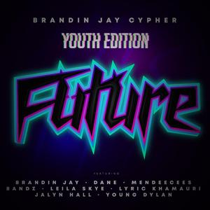 Brandin Jay Cypher (Future) (feat. Mendeecees, Jalyn Emil Hall, Young Dylan, Bandz, Lyric Khamauri, Dane & Leila Skye)