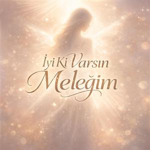 İyi Ki Varsın Meleğim