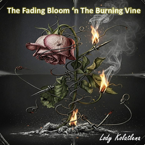 The Fading Bloom 'n the Burning Vine