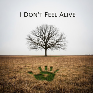 I Don't Feel Alive