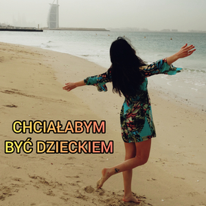 Chciałabym być dzieckiem
