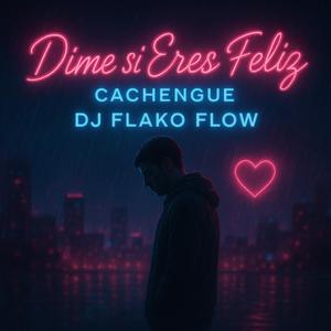 Dime Si Eres Feliz (Cachengue)