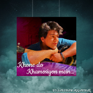 Khone Do Khamoshiyon Mein...