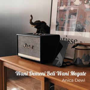 Wani Demeni Beli Wani Megate