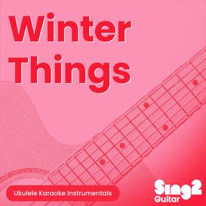 Winter Things (Originally Performed by Ariana Grande) (Ukulele Karaoke Version)