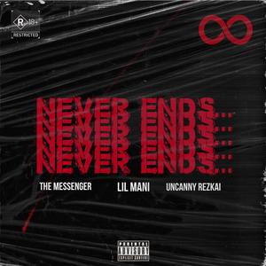 Never Ends... (feat. Lil Mani & Uncanny Rezkai)