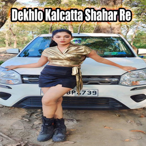 Dekhlo Kalcatta Shahar Re