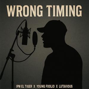 Wrong timing (feat. Lutavious & Young Foolio)