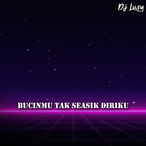 Bucinmu Tak Seasik Diriku