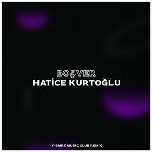 Boşver (feat. Hatice Kurtoğlu)