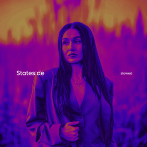 Stateside (Slowed)