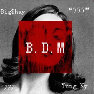 B.D.M (feat. Big$hay)