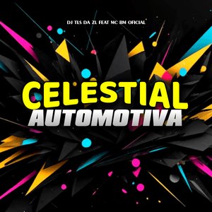 Celestial Automotiva (feat. MC BM OFICIAL)