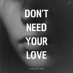 Don't Need Your Love (Extended Mix)