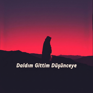 Daldım Gittim Düşünceye