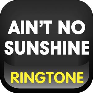 Ain't No Sunshine Ringtone