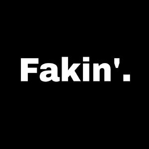 Fakin' (Fakin')