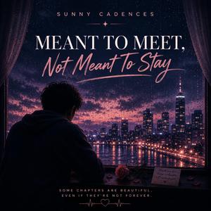 Meant to Meet, Not Meant to Stay