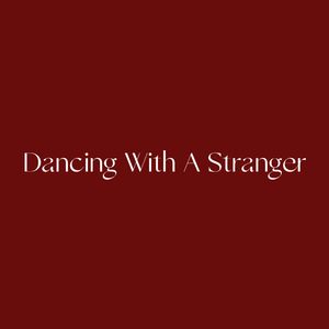 Dancing With A Stranger