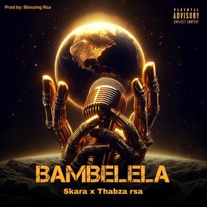 Blessing_rsa_-_Bambelela (feat. Skara & Thabza_rsa)
