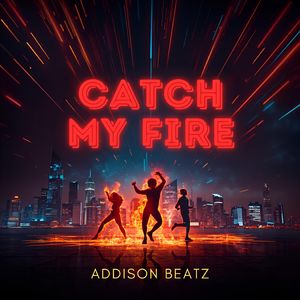 Catch my fire