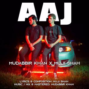 AAJ (feat. Mudabbir Khan)