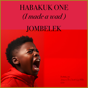 HABAKUK ONE (I made a wad)