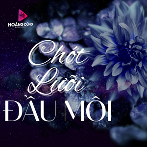 Chót Lưỡi Đầu Môi