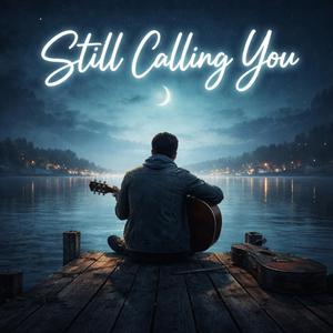 Still Calling You
